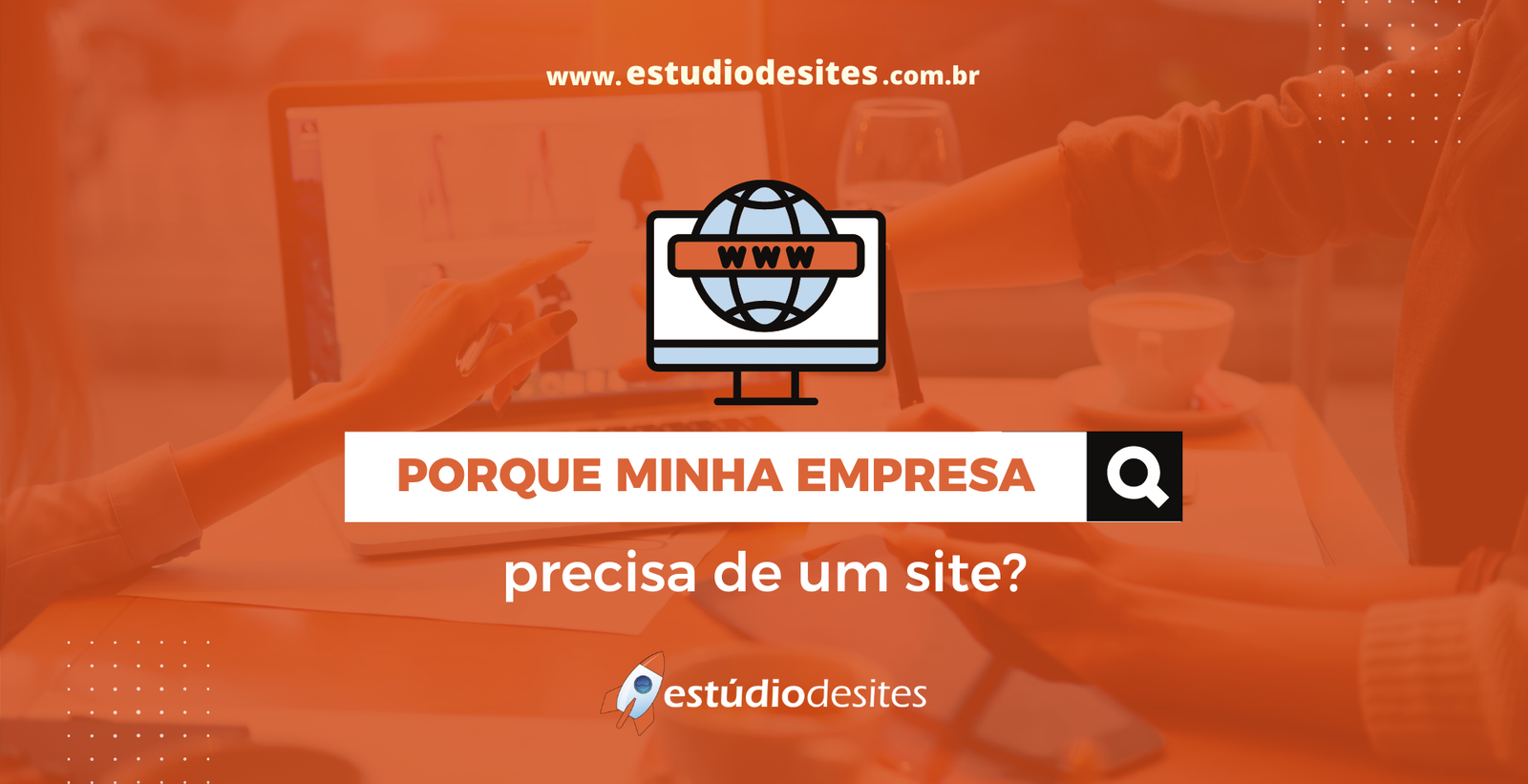 Porque minha empresa precisa de um site?