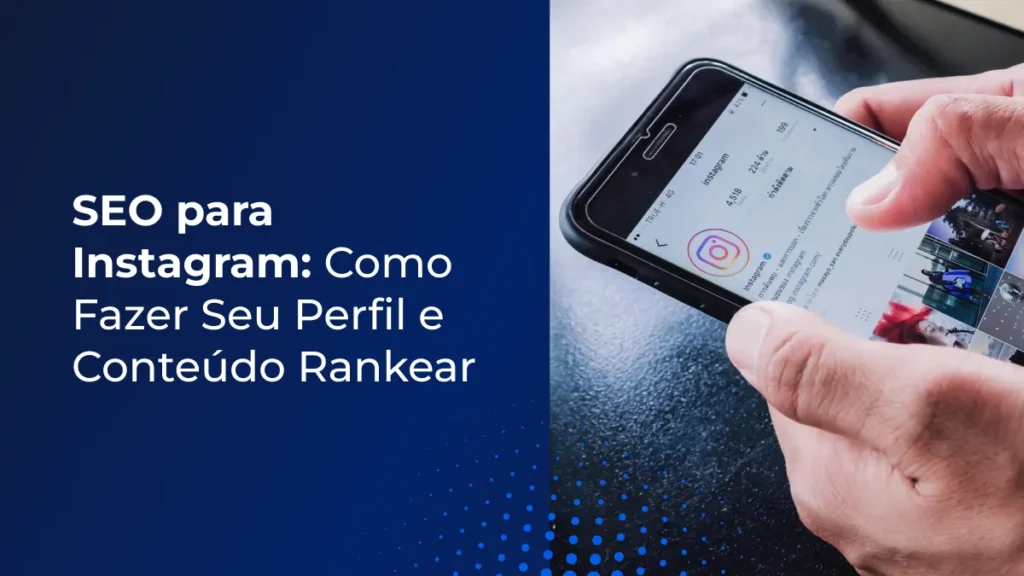 SEO para Instagram: Como Fazer Seu Perfil e Conteúdo Rankear 9 SEO para Instagram_ Como Fazer Seu Perfil e Conteúdo Rankear