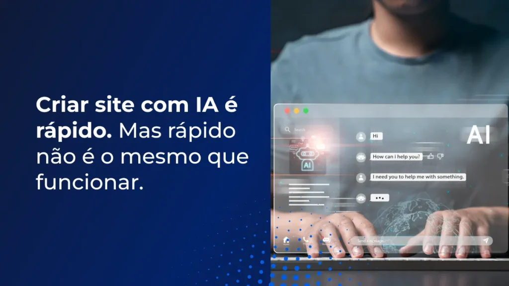 Criar site com IA é rápido. Mas rápido não é o mesmo que funcionar. 8 Criar site com IA é rápido