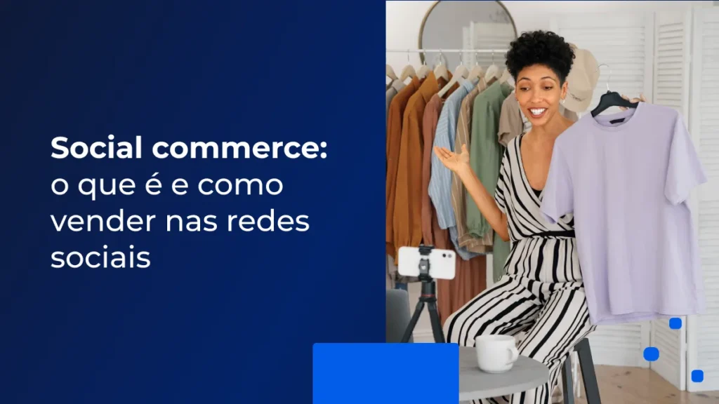 Social commerce: o que é e como vender nas redes sociais 5 Social commerce_ o que é e como vender nas redes sociais