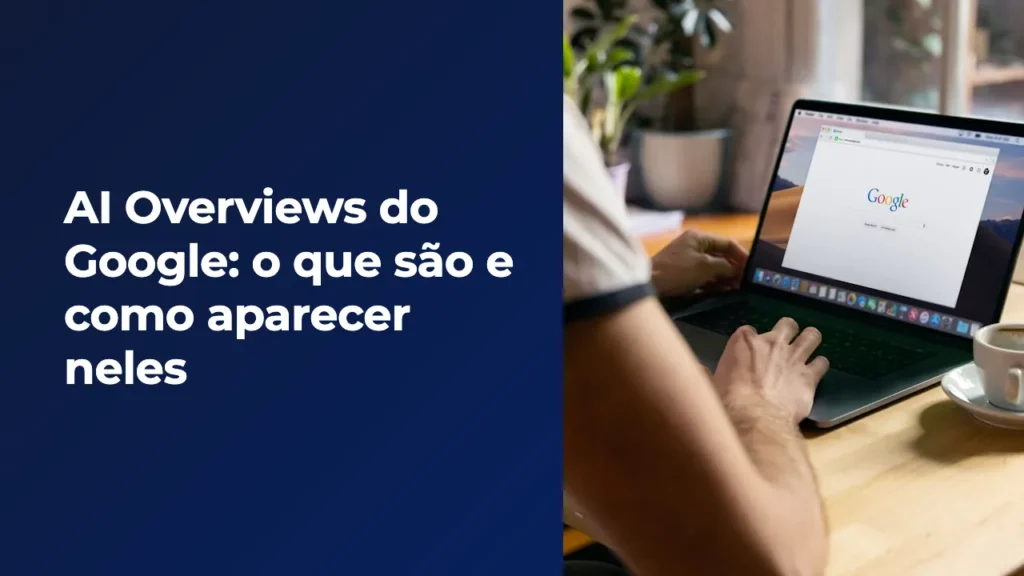 AI Overviews do Google: o que são e como aparecer neles 4 AI Overviews do Google: o que são e como aparecer neles