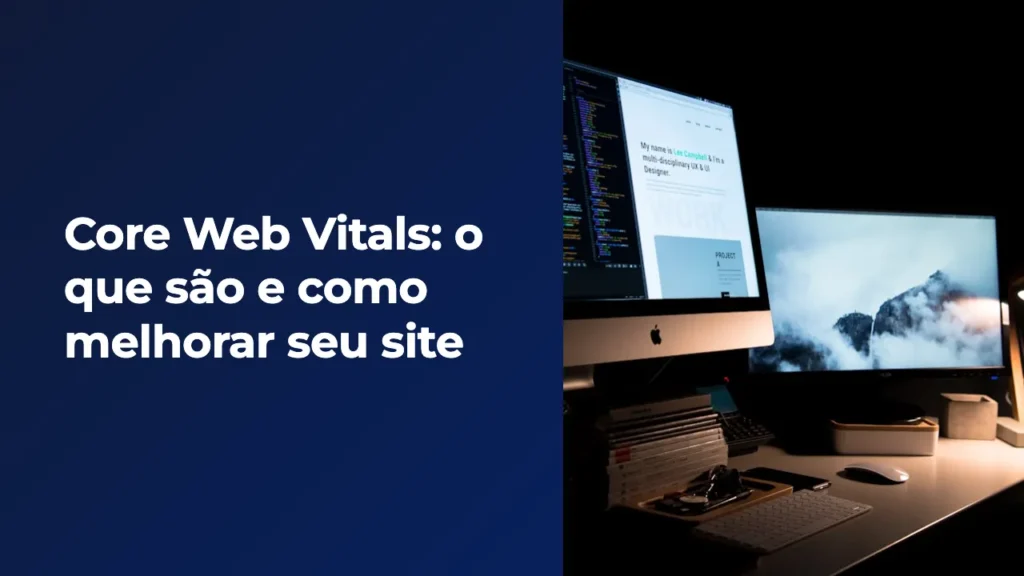 Core Web Vitals: o que são e como melhorar seu site 5 Core Web Vitals: o que são e como melhorar seu site