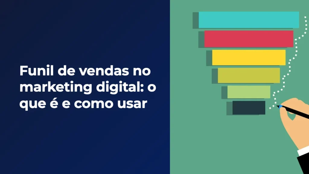 Funil de vendas no marketing digital: o que é e como usar 7 funil-de-vendas-no-marketing-digital