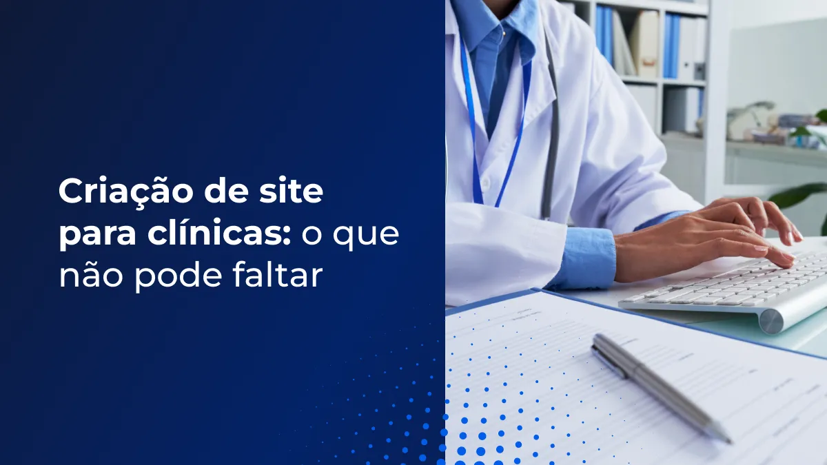 Criação de site para clínicas_ o que não pode faltar