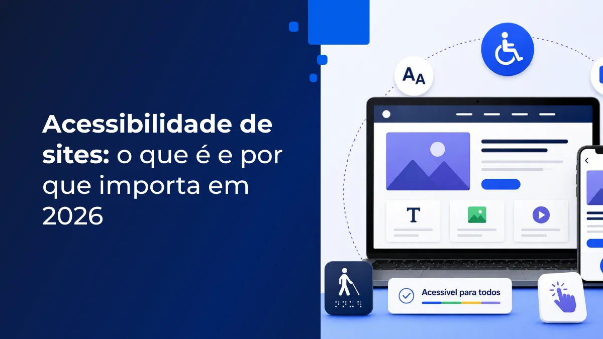 Acessibilidade de sites o que é e por que importa em 2026