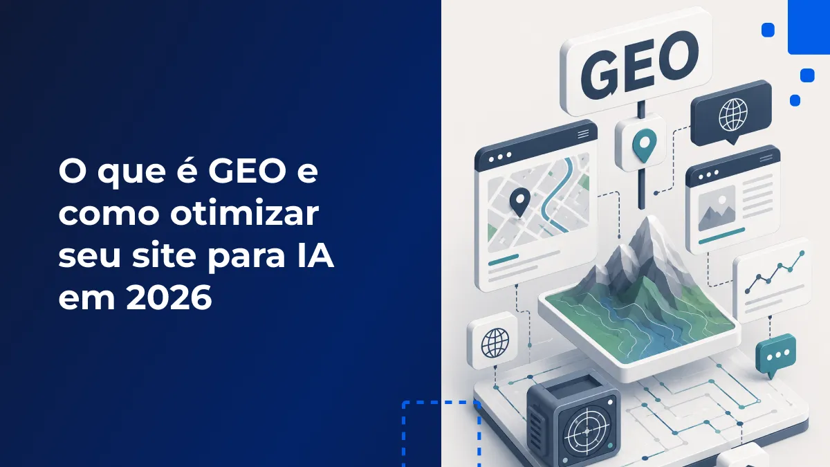 O que é GEO e como otimizar seu site para IA em 2026